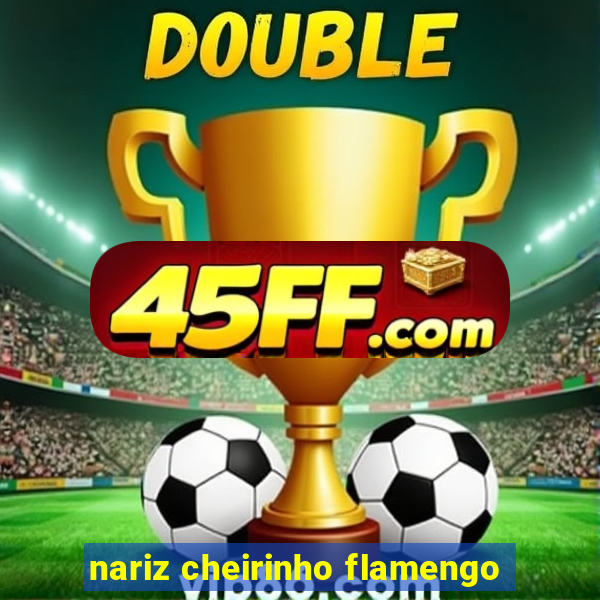 nariz cheirinho flamengo